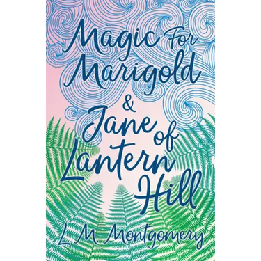 Magic for Marigold and Jane of Lantern Hill
