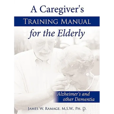 A Caregiver's Training Manual for the Elderly: Alzheimer's and other Dementia