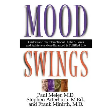 Mood Swings: Understand Your Emotional Highs and Lowsand Achieve a More Balanced and Fulfilled Life
