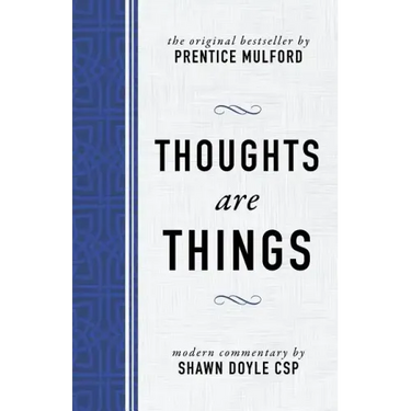 Thoughts Are Things: The Original Bestseller by Prentice Mulford