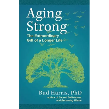 Aging Strong: The Extraordinary Gift of a Longer Life