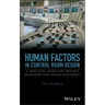 Human Factors in Control Room Design: A Practical Guide for Project Managers and Senior Engineers
