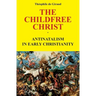 The Childfree Christ: Antinatalism in early Christianity