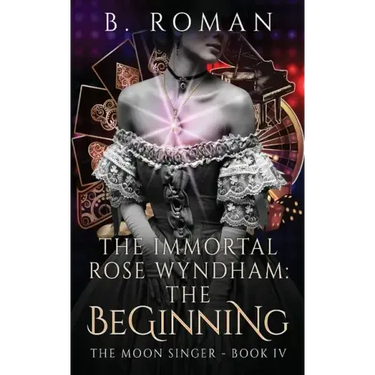 The Immortal Rose Wyndham: The Beginning