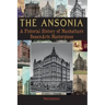 The Ansonia: A Pictorial History of Manhattan's Beaux-Arts Masterpiece