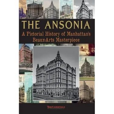 The Ansonia: A Pictorial History of Manhattan's Beaux-Arts Masterpiece