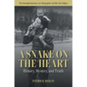 A Snake on the Heart: History, Mystery, and Truth: The Entangled Journeys of a Biographer and His Nazi Subject