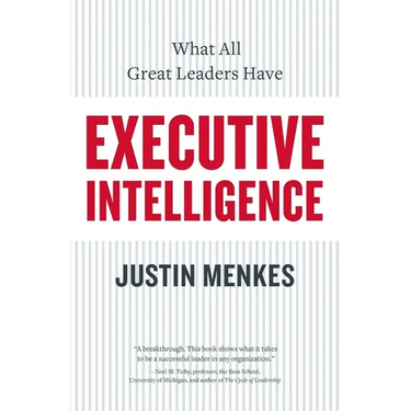 Executive Intelligence: What All Great Leaders Have