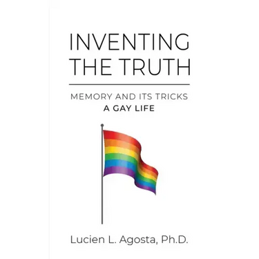 Inventing the Truth: Memory and Its Tricks - A Gay Life