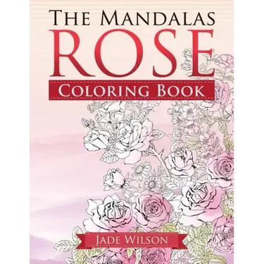 Rose Coloring Book: The Mandalas