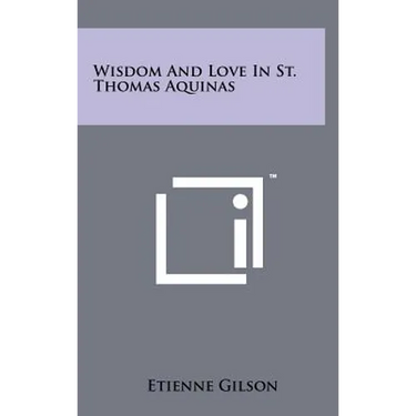 Wisdom and Love in St. Thomas Aquinas
