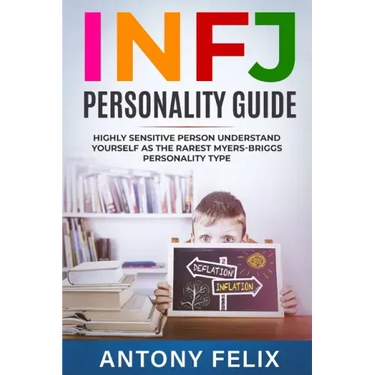 INFJ Personality Guide: Highly Sensitive Person Understand Yourself As The Rarest Myers-Briggs Personality Type: