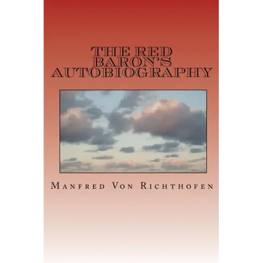 The Red Baron's Autobiography: The Red Fighter Pilot