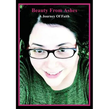 Beauty from Ashes: A Journey of Faith