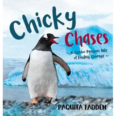 Chicky Chases: A Gentoo Penguin Tale of Finding Courage