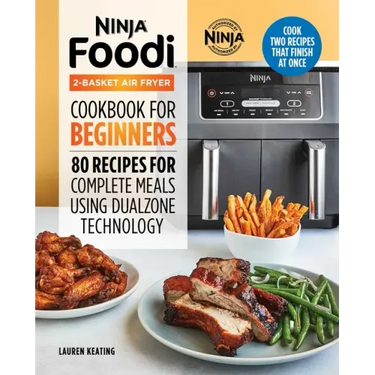 Ninja Foodi 2-Basket Air Fryer Cookbook for Beginners: 80 Recipes for Complete Meals Using Dualzone Technology
