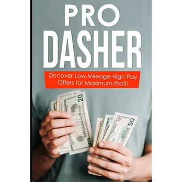 Pro Dasher: Discover Low Mileage High Pay Offers for Maximum Profit