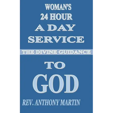 Woman's 24 Hour A Day Service To GOD: The Divine Guidance