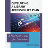 Developing a Library Accessibility Plan: A Practical Guide for Librarians