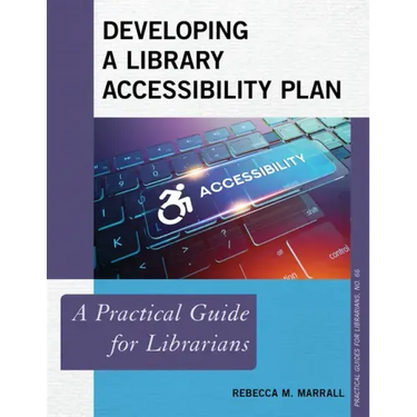 Developing a Library Accessibility Plan: A Practical Guide for Librarians