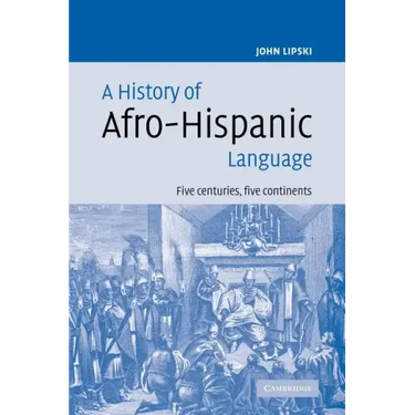 A History of Afro-Hispanic Language: Five Centuries, Five Continents