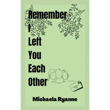 Remember I Left You Each Other