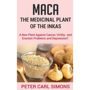Maca - The Medicinal Plant of the Inkas