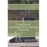 Camp Toccoa: First Home of the Airborne.: 1942-1944