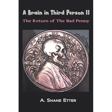 A Brain in Third Person II: The Return of the Bad Penny