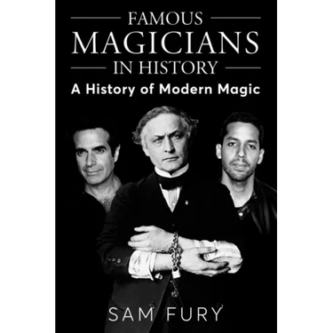 Famous Magicians in History: A History of Modern Magic