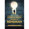 Cupbearer to Master Builder: Leadership Lessons Inspired by Nehemiah