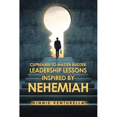Cupbearer to Master Builder: Leadership Lessons Inspired by Nehemiah