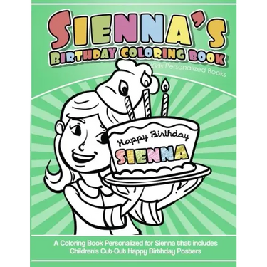 Sienna's Birthday Coloring Book Kids Personalized Books: A Coloring Book Personalized for Sienna that includes Children's Cut Out Happy Birthday Poste