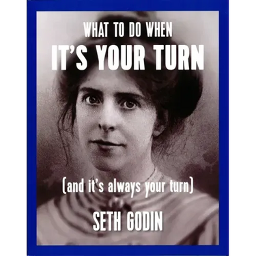 What to Do When It's Your Turn (and It's Always Your Turn)