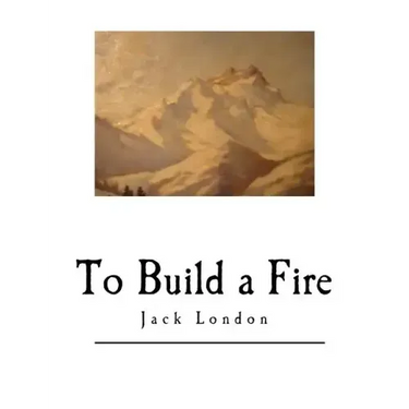 To Build a Fire: And Other Short Stories