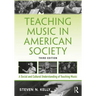 Teaching Music in American Society: A Social and Cultural Understanding of Teaching Music