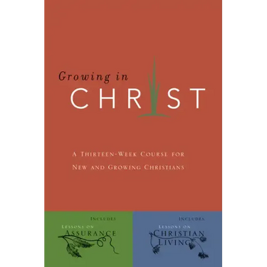 Growing in Christ: A 13-Week Course for New and Growing Christians