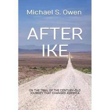 After Ike: On the Trail of the Century-old Journey That Changed America
