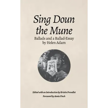 Sing Doun the Mune: Selected Ballads by Helen Adam: Ballads by Helen Adam