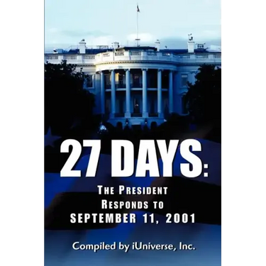 27 Days: The President Responds to September 11, 2001