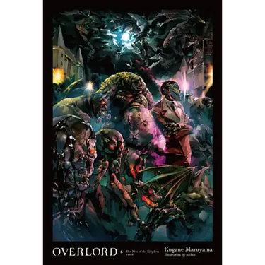 Overlord, Vol. 6 (Light Novel): The Men of the Kingdom Part II