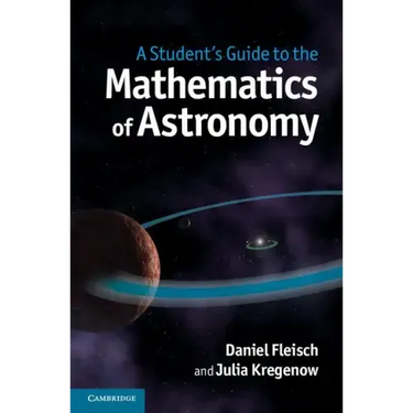 A Student's Guide to the Mathematics of Astronomy