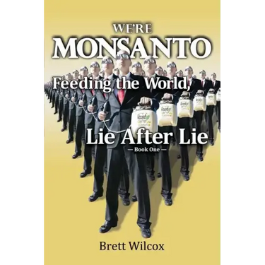 We're Monsanto: Feeding the World, Lie After Lie