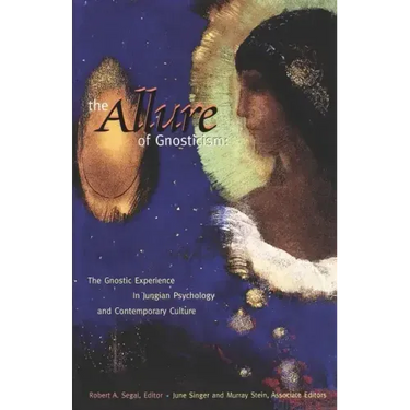 The Allure of Gnosticism: The Gnostic Experience in Jungian Philosophy and Contemporary Culture
