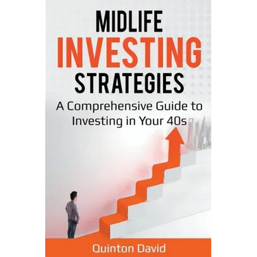 Midlife Investing Strategies: A Comprehensive Guide to Investing in Your 40s