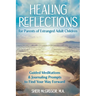 Healing Reflections for Parents of Estranged Adult Children: Guided Meditations and Journaling Prompts to Find Your Way Forward