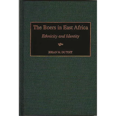 The Boers in East Africa: Ethnicity and Identity