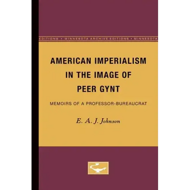 American Imperialism in the Image of Peer Gynt: Memoirs of a Professor-Bureaucrat