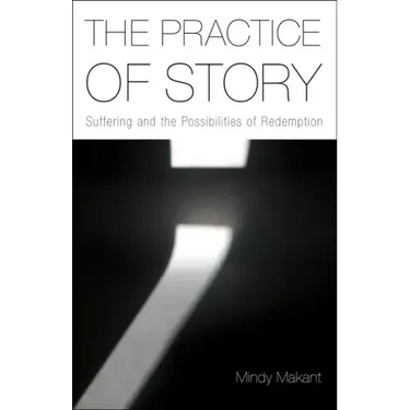 The Practice of Story: Suffering and the Possibilities of Redemption