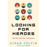 Looking for Heroes: One Boy, One Year, 100 Letters
